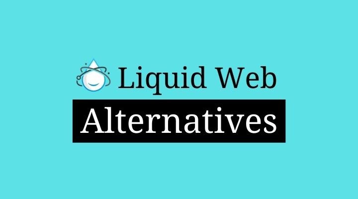 Liquid Web Alternatives