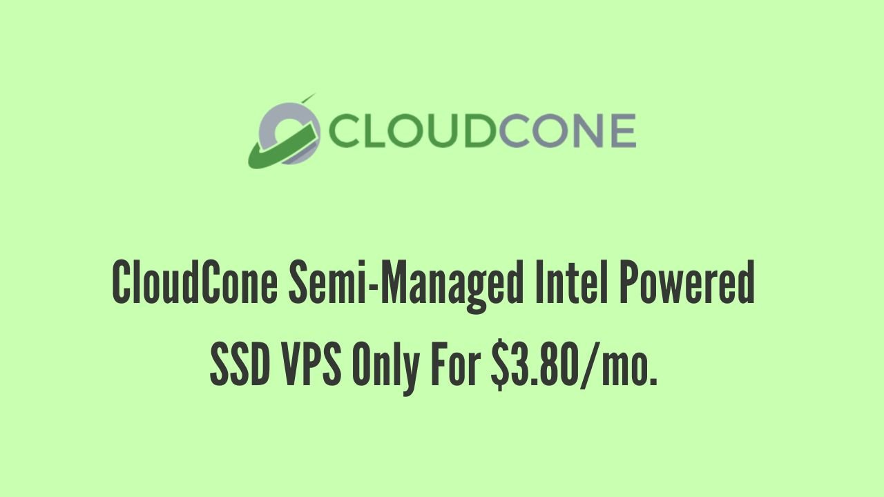 CloudCone Semi-Managed Intel Powered SSD VPS Only For $3.80mo.