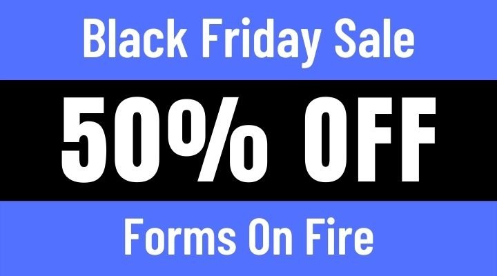 forms on fire black friday sale