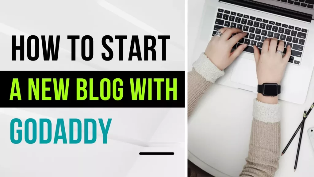 How To Start A Blog With GoDaddy