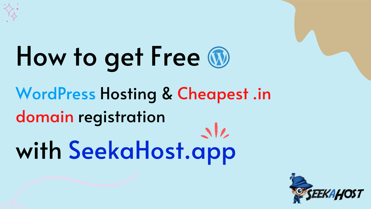 How to get Free WordPress Hosting & Cheapest .in domain registration with SeekaHost.app